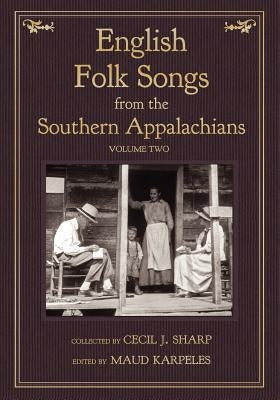English Folk Songs from the Southern Appalachians, Vol 2 by Sharp, Cecil J.