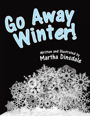 Go Away, Winter! by Dinsdale, Martha