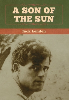 A Son of the Sun by London, Jack