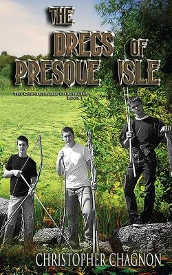 The Dregs of Presque Isle by Chagnon, Christopher