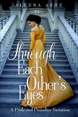 Through Each Other's Eyes by Ashe, Aleena