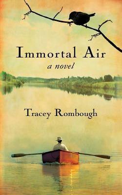 Immortal Air, a Novel by Rombough, Tracey