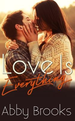 Love Is Everything by Brooks, Abby