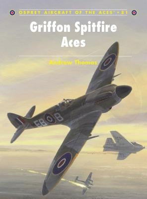 Griffon Spitfire Aces by Thomas, Andrew