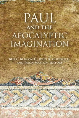 Paul and the Apocalyptic Imagination by Blackwell, Ben C.