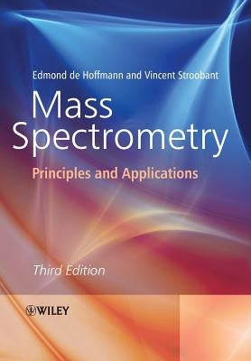 Mass Spectrometry: Principles and Applications by de Hoffmann, Edmond