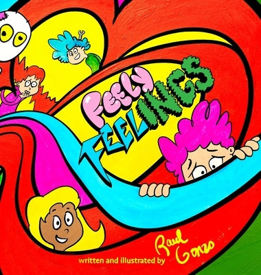 Feely Feelings: (Hard Cover) by Gonzo, Raul