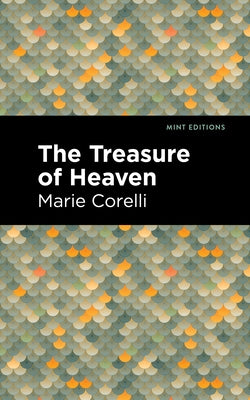 The Treasure of Heaven: A Romance of Riches by Corelli, Marie