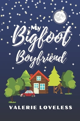 My Bigfoot Boyfriend: a contemporary romantic comedy by Loveless, Valerie