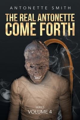 The Real Antonette Come Forth by Smith, Antonette