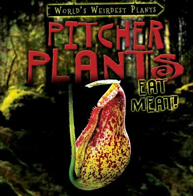 Pitcher Plants Eat Meat! by Linde, Barbara M.
