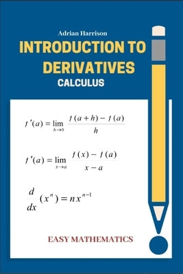 Introduction to derrivatives: calculus by Harrison, Adrian