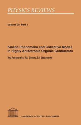 Kinetic Phenomena and Collective Modes in Highly Anisotropic Organic Conductors by Peschansky, V. G.