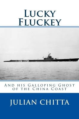 Lucky Fluckey: And his Galloping Ghost of Chiba Coast by Chitta, Julian