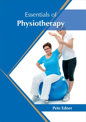 Essentials of Physiotherapy by Edner, Pete
