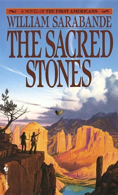 The Sacred Stones: A Novel of the First Americans by Sarabande, William