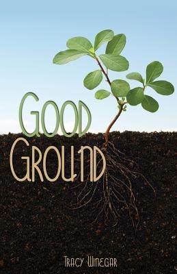 Good Ground by Winegar, Tracy