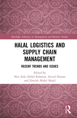 Halal Logistics and Supply Chain Management: Recent Trends and Issues by Rahman, Nor Aida Abdul