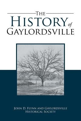 The History of Gaylordsville: John D. Flynn and Gaylordsville Historical Society by Flynn, John D.