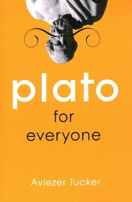 Plato for Everyone by Tucker, Aviezer