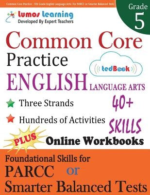 Common Core Practice - 5th Grade English Language Arts: Workbooks to Prepare for the PARCC or Smarter Balanced Test by Learning, Lumos