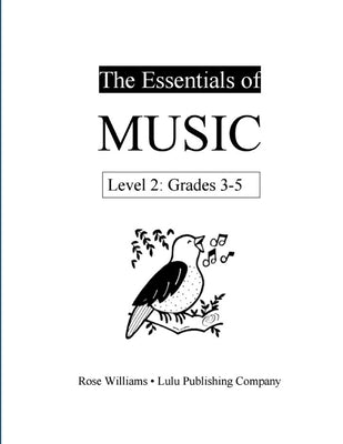 The Essentials of Music: Level 2 (Grades 3-5) by Williams, Rose