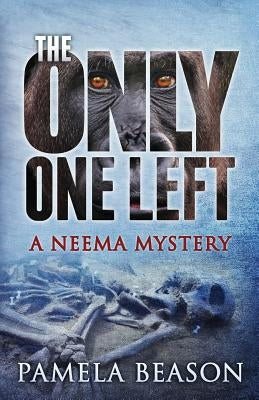The Only One Left: A Neema Mystery by Beason, Pamela
