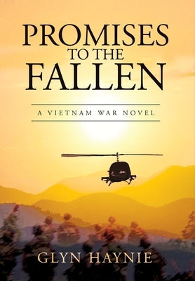 Promises To The Fallen: A Vietnam War Novel by Haynie, Glyn