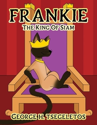 Frankie: The king of Siam by Tsegeletos, George H.