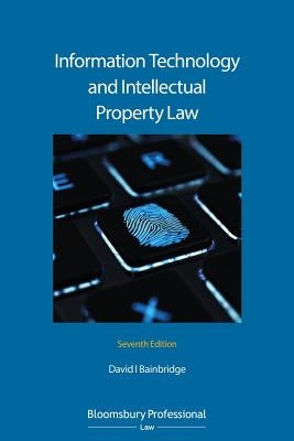 Information Technology and Intellectual Property Law by Bainbridge, David