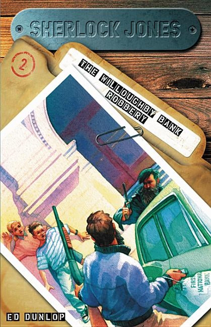 Sherlock Jones the Willoughby Bank Robbery by Dunlop, Ed