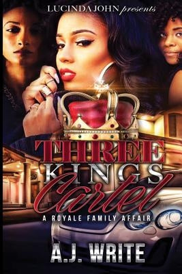Three Kings Cartel: A Royale Family Affair by Write, A. J.