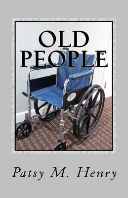 Old People by Henry, Patsy M.