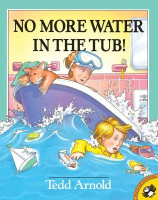 No More Water in the Tub! by Arnold, Tedd