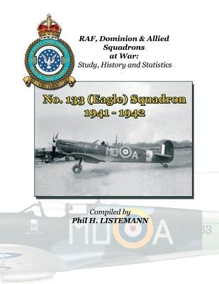 No. 133 (Eagle) Squadron 1941 - 1942 by Listemann, Phil H.