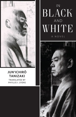 In Black and White by Tanizaki, Jun'ichirō.