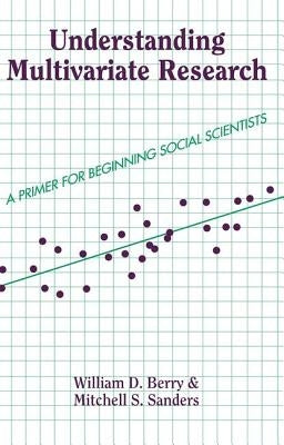 Understanding Multivariate Research: A Primer For Beginning Social Scientists by Berry, William