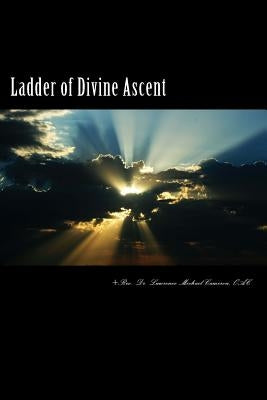 Ladder of Divine Ascent: Ancient Wisdom Wed to Contemporary Context by Cameron Oac, Lawrence Michael