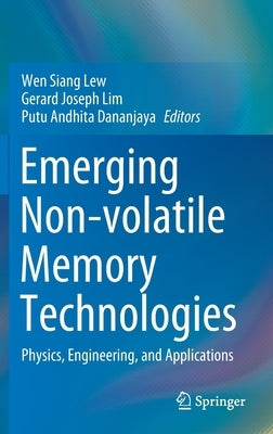 Emerging Non-Volatile Memory Technologies: Physics, Engineering, and Applications by Lew, Wen Siang