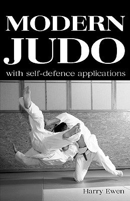 Modern Judo: With Self-Defence Applications by Ewen, Harry