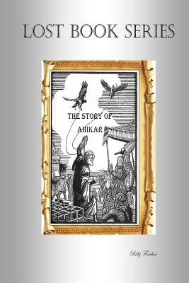 The Story of Ahikar by Fincher, Billy R.
