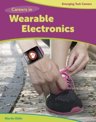 Careers in Wearable Electronics by Gitlin, Martin