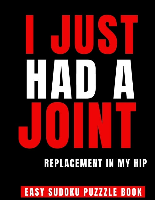 I Just Had A Joint Replacement In My Hip: 100 Sudoku Puzzles Large Print - Perfect Hip Replacement Surgery Recovery Gift For Women, Men & Elderly - Ge by Publishing, Heartful