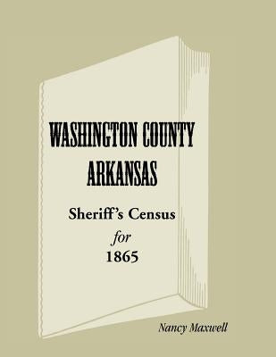 Washington County, Arkansas, Sheriff's Census for 1865 by Maxwell, Nancy