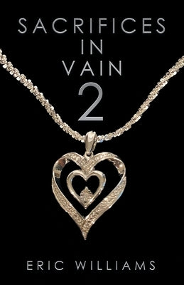 Sacrifices in Vain 2 by Williams, Eric