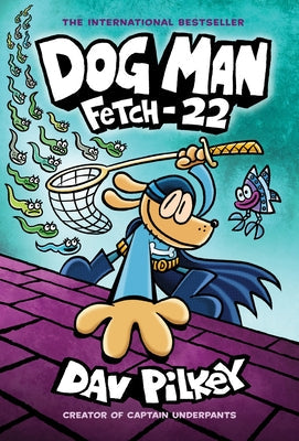 Dog Man: Fetch-22: A Graphic Novel (Dog Man #8): From the Creator of Captain Underpants, 8 by Pilkey, Dav