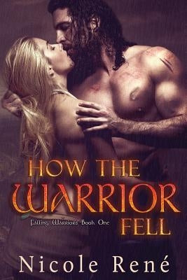 How The Warrior Fell by René, Nicole