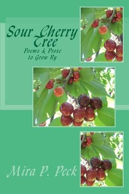 Sour Cherry Tree by Peck, Mira P.