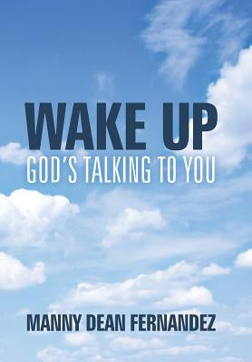 Wake Up-God's Talking to You by Fernandez, Manny Dean