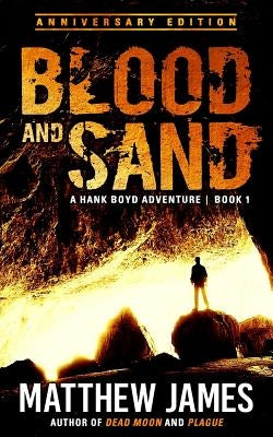 Blood and Sand - Anniversary Edition (A Hank Boyd Adventure Book 1) by James, Matthew